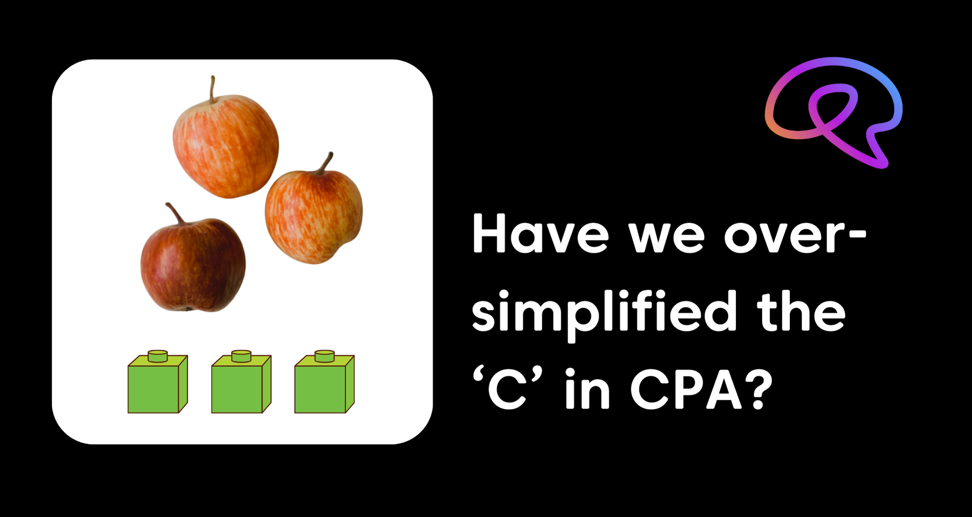 Have we over-simplified the ‘C’ in CPA?